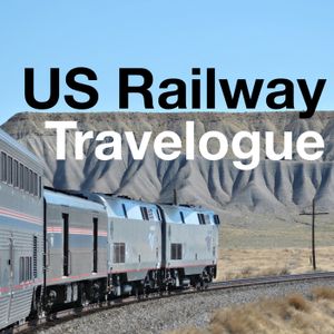 US Railway Travelogue: Episode 010