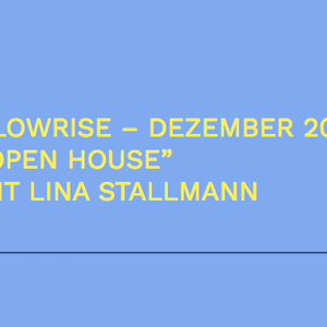Slow Rise Radio Show / Thema: Open House / Gast: Lina Stallmann / 03.12.21
