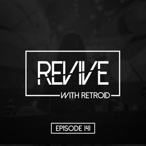 Revive 141 With Retroid And Henry Dex (18-02-2021)