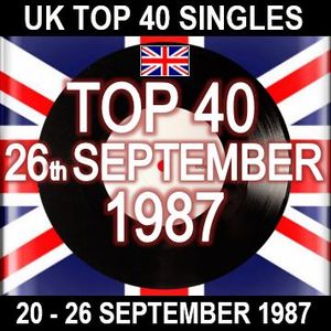 UK TOP 40 20-26 SEPTEMBER 1987 By RPM | Mixcloud