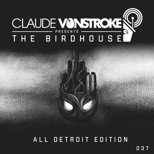 Claude VonStroke Presents The Birdhouse 037