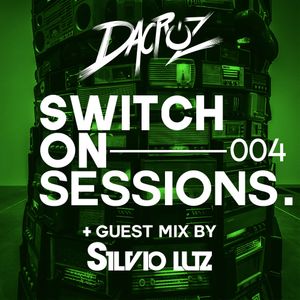 Switch On Sessions by Dacruz #004 Guest Mix Silvio Luz