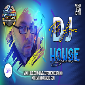 XMR presents DJ Rio Lopez - House Session 2-10-21