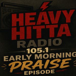 Cover art for HeavyHittaRadio 105.1 FM - Early Morning Praise w/DJ Davion by djdavionatl