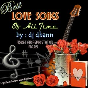 DJ Dhann - The Best Love Songs Of All Time