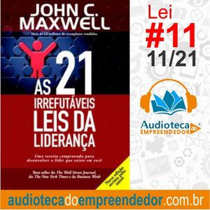 As 21 Irrefutáveis Leis Da Liderança Completo Nº11 A Lei Do Processo As 21 Irrefutaveis Leis Da Lideranca