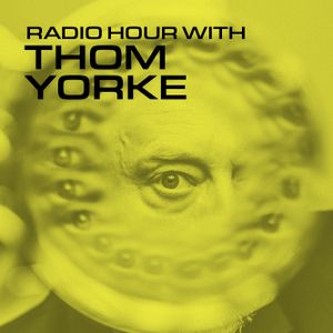 Radio Hour with Thom Yorke #6