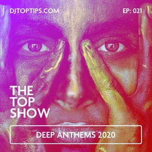 Deep Anthems 2020 - Floor fillers (inc. Kylie) -  The Top Show - E21