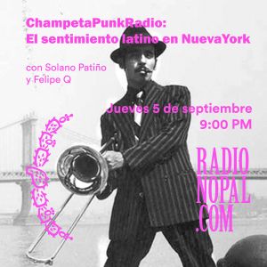 Champetapunk #6 - El sentimiento del Latino en Nueva York 05/09/19