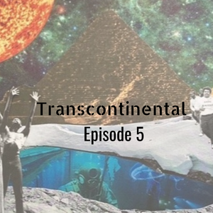 Transcontinental Ep. 5