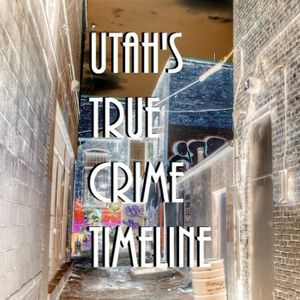 Cover art for 4.0 Utah's True Crime Timeline by oddrealityradio