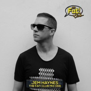 Jem Haynes - The Fat! Club Mix 066 