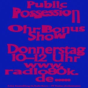 Public Possession Ohr Bonus Show Nr. 35