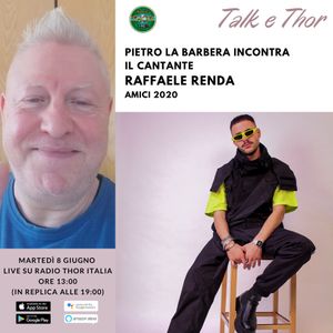 Talk & Thor Pietro La Barbera incontra RAFFAELE 08-06-2021