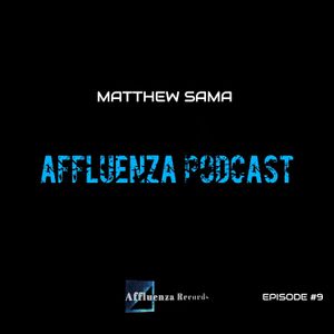 Affluenza Podcast with Matthew Sama [Episode #9]