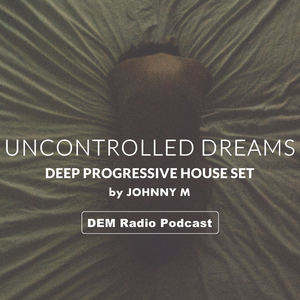 Uncontrolled Dreams | Deep Progressive House Set