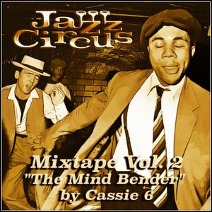 Jazz Circus Mixtape Vol. 2 - "The Mind Bender" by Cassie 6