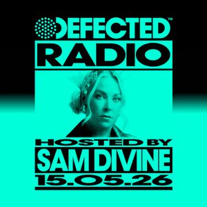 Defected Radio Show Hosted by Sam Divine 15.05.26
