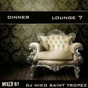 DINNER LOUNGE 7. Mixed by Dj NIKO SAINT TROPEZ