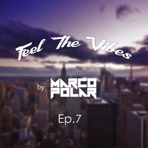 Feel The Vibes By Marco Polar Episode 7 By Marco Polar