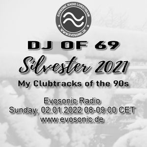 DJ of 69 - Evosonic Radio 02.01.2022 8:00-9:00 CET - Dance Tracks of the late 90s
