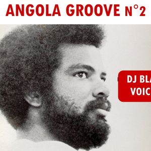 SESSION DJ ANGOLA GROOVE N°2  by Black VoicesDJ (Besançon-France)