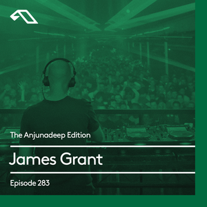 The Anjunadeep Edition 283 with James Grant (5 Hour Extended Mix)