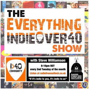 The Everything Indie Over 40 Show, with Steve Williamson, July 9, 2019