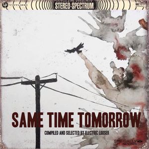Same Time Tomorrow (compiled and selected by Electric Looser)