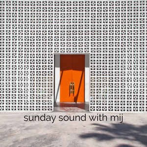 Sunday Sound with MiJ - 24.11.2019