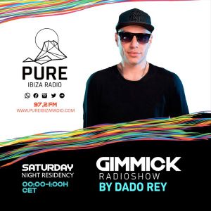 Dado Rey - Gimmick Radio Show 240 - Pure Ibiza Radio