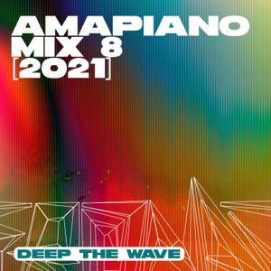 Amapiano Mix 8 [2021] — Deep The Wave