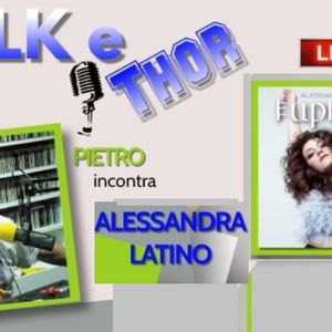Talk & Thor Pietro La Barbera incontra Alessandra Latino 26-04-2022