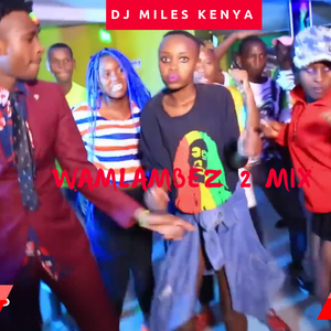 Wamlambez Pekejeng Gengetone Kenyan Mix Dj Miles By Richy Haniel Mixcloud