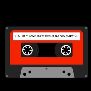 1 6 18 I Love 80s Remix Dj Gil Martin By Dj Gil Martin