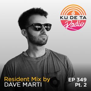 KU DE TA Radio #349 Pt. 2 Resident mix by Dave Marti