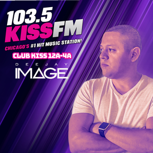 103.5 Kiss FM Chicago ft. DJ Image (June 2021)