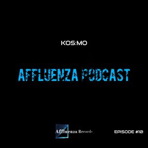 Affluenza Podcast with Kos:mo [Episode #10]