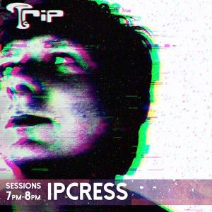 Ipcress  - Trip presents Ipcress