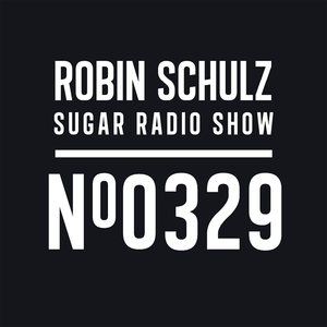 Robin Schulz | Sugar Radio 329