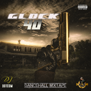 DJ DOTCOM_PRESENTS_GLOCK 40 DANCEHALL MIXTAPE (JUNE - 2020 - EXPLICIT ...