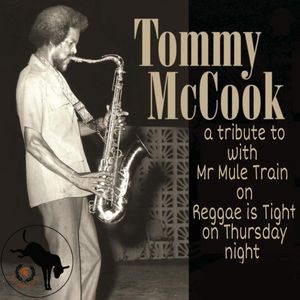 Reggae was Tight last Thursday Night with Mr Mule Train "the Tommy McCook Special 06-01-2022