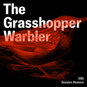 Heron presents: The Grasshopper Warbler 095 w/ Session Restore
