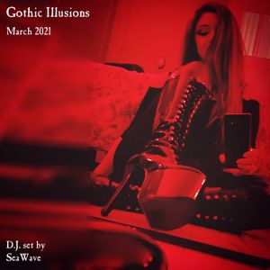 Gothic Illusions - March 2021 by DJ SeaWave