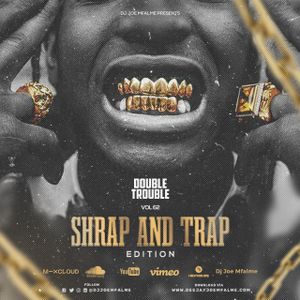The Double Trouble Mixxtape 2021 Volume 62 Shrap & Trap Edition