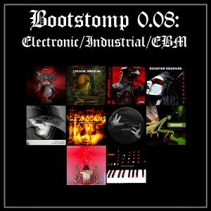 Bootstomp 0.08: Electronic/Industrial/EBM