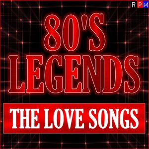 80'S LEGENDS : THE LOVE SONGS