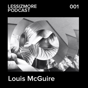 Lessizmore podcast 001 - Louis McGuire