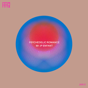 RRFM • Psychedelic Romance w/ JP Enfant & Tom Ooms • 05-01-2022