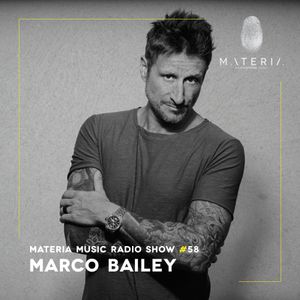 MATERIA Music Radio Show 058 with Marco Bailey